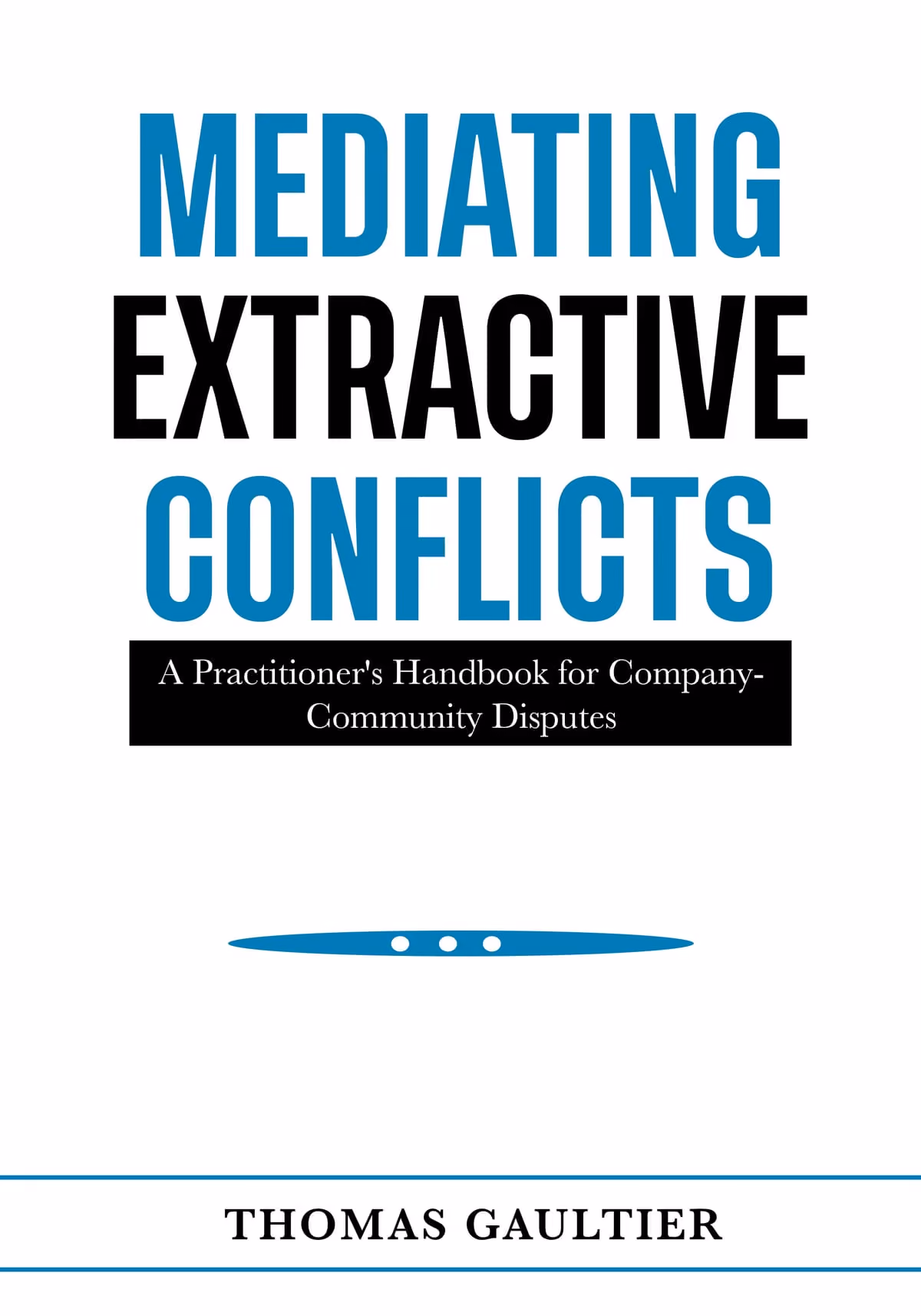Cover of Mediating Extractive Conflicts by Thomas Gaultier